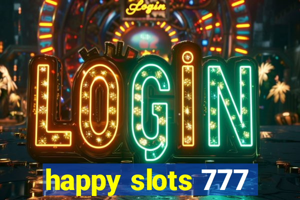 happy slots 777